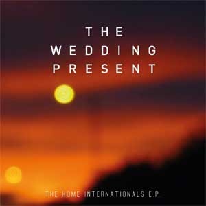 Image of The Wedding Present - The Home Internationals EP
