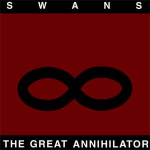 Image of Swans - The Great Annihilator