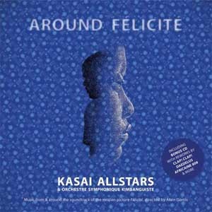 Image of Kasai Allstars & Orchestre Symphonique Kimbanguiste - Around Felicite