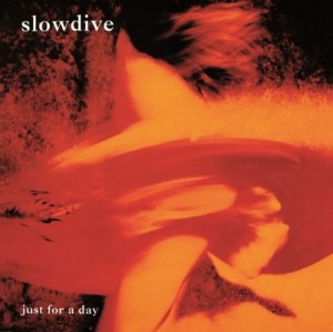 Image of Slowdive - Just For A Day - 180g Audiophile Vinyl Edition
