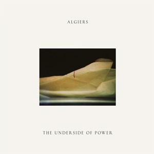 Image of Algiers - The Underside Of Power