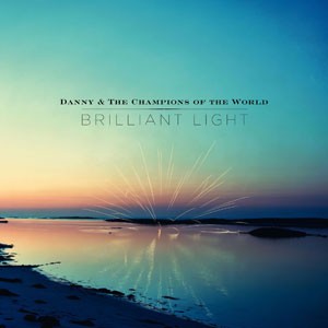 Image of Danny & The Champions Of The World - Brilliant Light