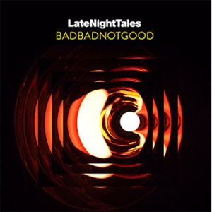 Image of Various Artists - Late Night Tales: Badbadnotgood