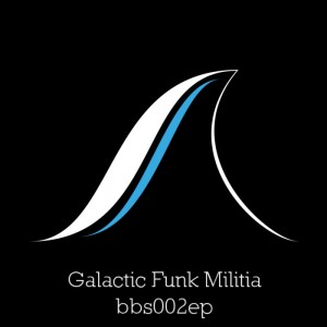 Image of Galactic Funk Militia - BBS002EP