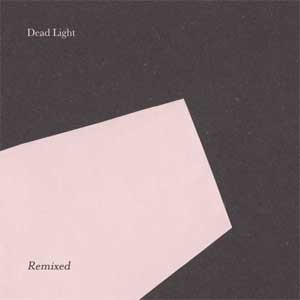 Image of Dead Light - Remixed