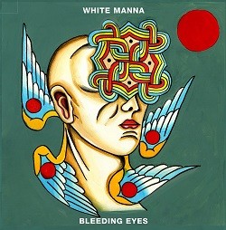 Image of White Manna - Bleeding Eyes