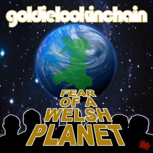 Image of Goldie Lookin Chain - Fear Of A Welsh Planet
