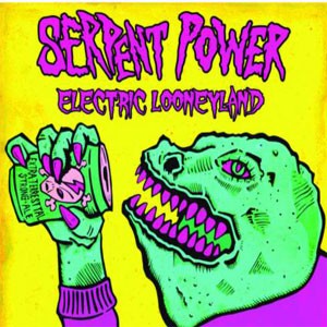 Image of Serpent Power - Electric Looneyland
