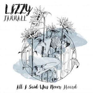Image of Lizzy Farrall - All I Said Was Never Heard
