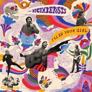 Image of The Decemberists - I'll Be Your Girl