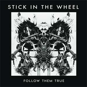 Image of Stick In The Wheel - Follow Them True