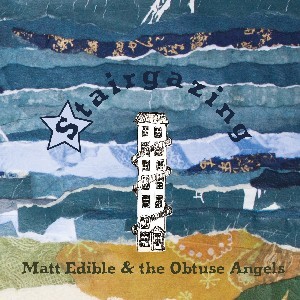 Image of Matt Edible & The Obtuse Angels - Stairgazing