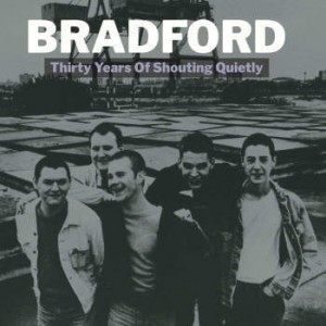 Image of Bradford - Thirty Years Of Shouting Quietly