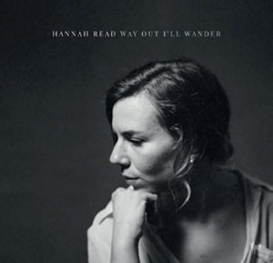 Image of Hannah Read - Way Out I'll Wander