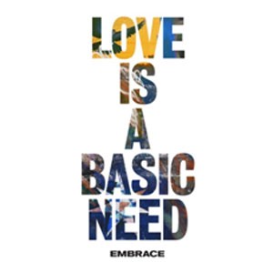 Image of Embrace - Love Is A Basic Need