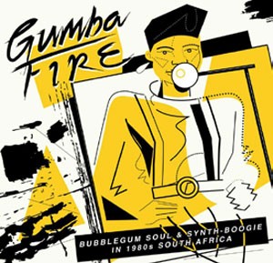 Image of Various Artists - Gumba Fire: Bubblegum Soul & Synth Boogie In 1980s South Africa