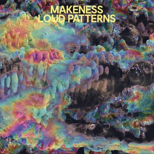 Image of Makeness - Loud Patterns