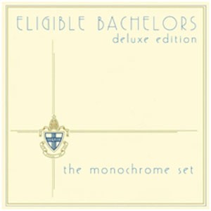 Image of Monochrome Set - Eligible Bachelors - 3CD Expanded Edition