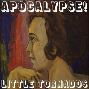 Image of Little Tornados - Apocalypse!