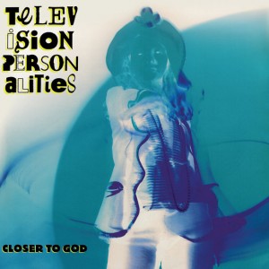 Image of Television Personalities - Closer To God