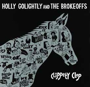 Image of Holly Golightly & The Brokeoffs - Clippety Clop