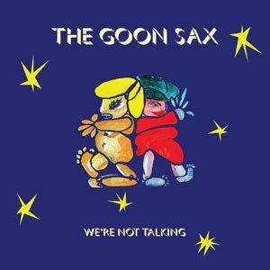 Image of The Goon Sax - We're Not Talking