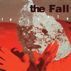 Image of The Fall - Levitate - Expanded Edition
