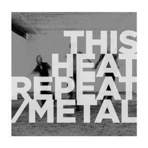 Image of This Heat - Repeat / Metal