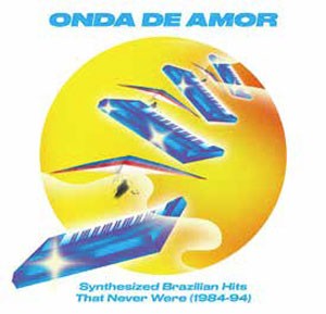 Image of Various Artists - Onda De Amor: Synthesized Brazilian Hits That Never Were (1984-94)