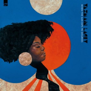 Image of Yazmin Lacey - When The Sun Dips 90 Degrees