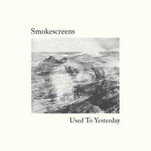 Image of Smokescreens - Used To Yesterday