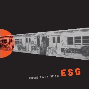 Image of ESG - Come Away With - Repress