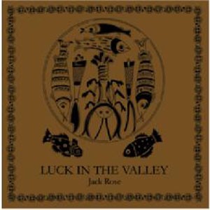 Image of Jack Rose - Luck In The Valley