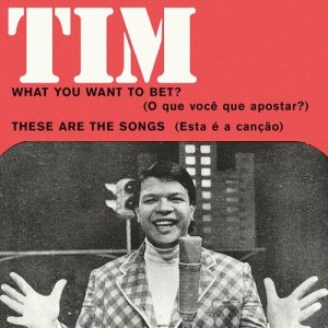 Image of Tim Maia - What You Want To Bet ? / These Are The Songs