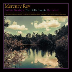 Image of Mercury Rev - Bobbie Gentry's The Delta Sweete Revisited