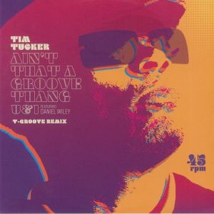Image of Tim Tucker - Ain't That A Groove Thang / U & I - T-Groove Remixes