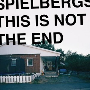 Image of Spielbergs - This Is Not The End