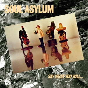 Image of Soul Asylum - Say What You Will...Everything Can Happen