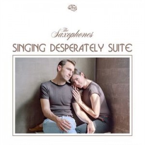 Image of The Saxophones - Singing Desperately Suite