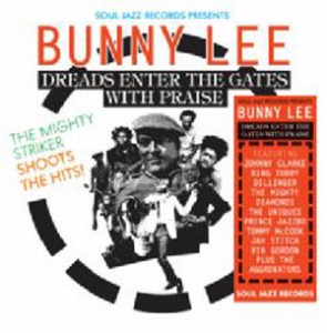 Image of Various Artists - Soul Jazz Records Presents ‘Bunny Lee: Dreads Enter The Gates With Praise’