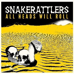 Image of Snakerattlers - All Heads Will Roll