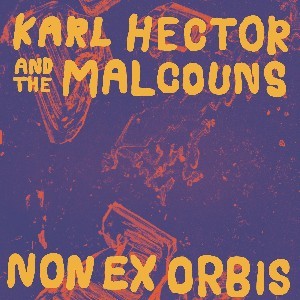 Image of Karl Hector And The Malcouns - Non Ex Orbis