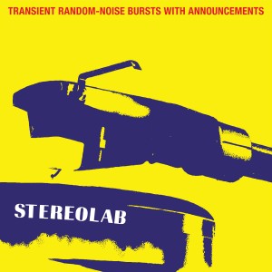 Stereolab - Transient Random-Noise Bursts With Announcements (Expanded Edition)