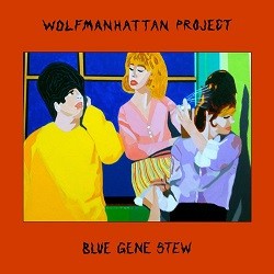 Image of Wolfmanhatten Project - Blue Gene Stew