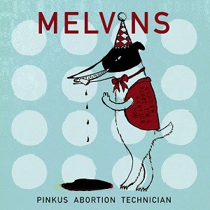 Image of Melvins - Pinkus Abortion Technician