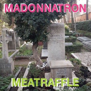 Image of Madonnatron / Meatraffle - Bella Ciao (the Meatraffle Ft. Madonnatron Track) & Brigante Se Mor (Madonnatron Ft. Meatraffle Track)