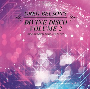 Image of Various Artists - Greg Belson’s Divine Disco Volume Two: Obscure Gospel Disco (1979-1987)