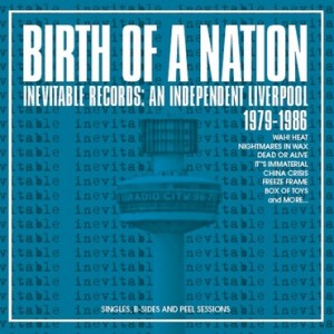 Image of Various Artists - Birth Of A Nation - Inevitable Records: An Independent Liverpool 1979-1986