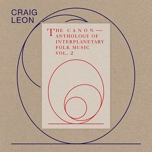 Image of Craig Leon - Anthology Of Interplanetary Folk Music Vol. 2: The Canon