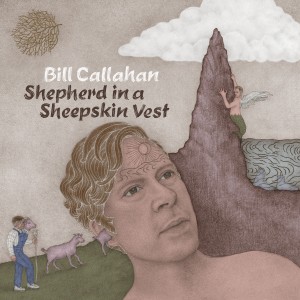 Image of Bill Callahan - Shepherd In A Sheepskin Vest